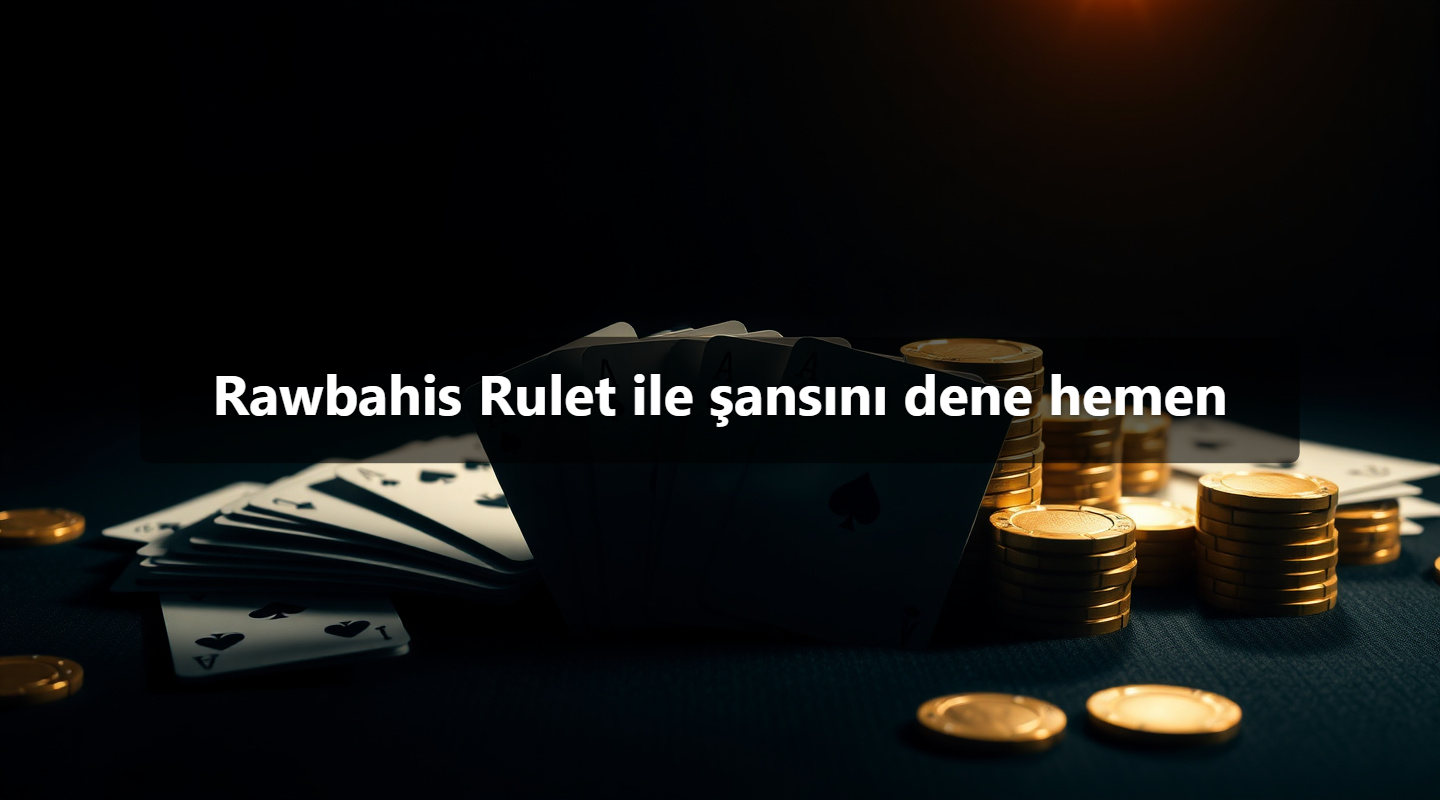 Rawbahis Rulet ile şansını dene hemen